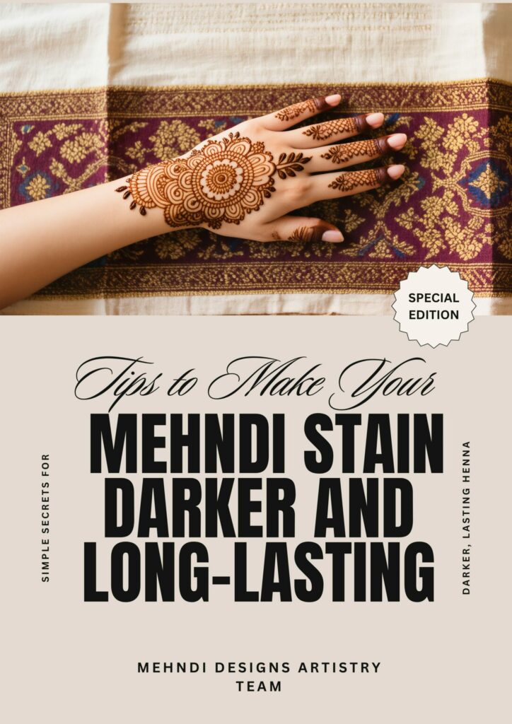 Best Tips to Make Your Mehndi Stain Darker and Long-Lasting
