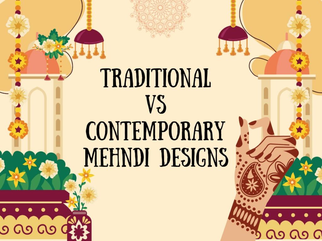 Traditional vs Contemporary Mehndi Designs Whats the Difference